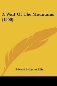 image of A Waif Of The Mountains (1900)