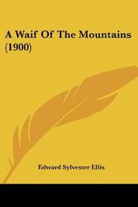 A Waif Of the Mountains