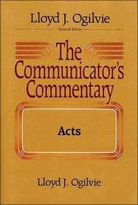 The Communicators Commentary: Acts (Communicator's Commentary) by Lloyd J Ogilvie - Hardcover - 1983 - from Edward Hopkins Books (SKU: 1536)