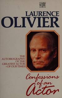 Confessions of an Actor by Laurence Olivier - 1987