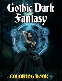 Gothic Dark Fantasy Coloring Book: Creepy Horror Scenes and Mythical Nightmares for Adults