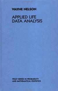 Applied Life Data Analysis (Wiley Series in Probability and Statistics) by Wayne B Nelson - Hardcover - 1982 - from Rob Briggs Books (SKU: 25482)
