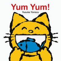 Yum Yum! : An Interactive Book All about Eating!