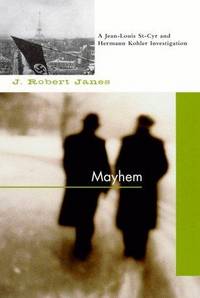 Mayhem: A Jean-Louis St-Cyr and Hermann Kohler Investigation by Janes, J. Robert