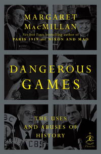 Dangerous Games: The Uses and Abuses of History