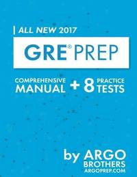 GRE Prep 2017 with 8 Practice Tests: Test Prep (Argo Brothers)