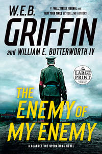 The Enemy of My Enemy (A Clandestine Operations Novel) by W.E.B. Griffin, William E. Butterworth IV