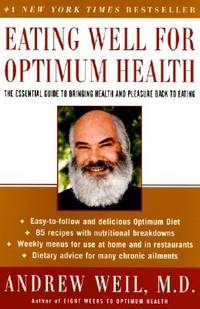 Eating Well for Optimum Health: The Essential Guide to Bringing Health and Pleasure Back to Eating