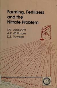 Farming, Fertilizers and the Nitrate Problem by T. M. Addiscott, A. P. Whitmore, D. S. Powlson