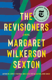 The Revisioners by Margaret Wilkerson Sexton - 2019