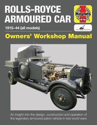 Rolls-Royce Armoured Car 1915-44 (all models), Owners' Workshop Manual