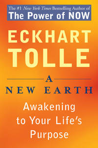 A New Earth: Awakening to Your Life&#039;s Purpose de Tolle, Eckhart - 2006-08-29