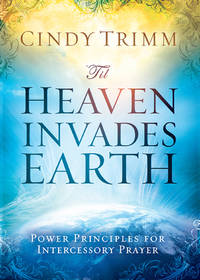 'Til Heaven Invades Earth : Power Principles about Praying for Others