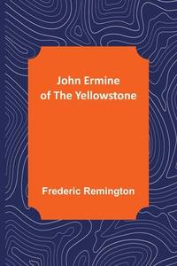 John Ermine of the Yellowstone