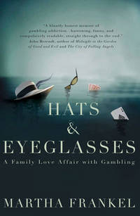 Hats and Eyeglasses: A Family Love Affair With Gambling (Advanced Reading Copy/ARC)