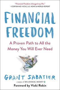 Financial Freedom : A Proven Path to All the Money You Will Ever Need by SABATIER, Grant