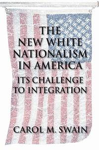 THE NEW WHITE NATIONALISM IN AMERICA: ITS CHALLENGE TO INTEGRATION