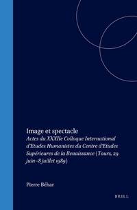 Image et Spectacle; Actes Du XXXIIe Colloque International d'Etudes Humanistes du Centre d'Etudes Supérieures de la Renaissance (Tours, 29 uuin-8 juillet 1989)