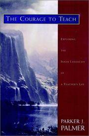 The Courage to Teach: Exploring the Inner Landscape of a Teacher's Life