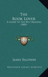 image of The Book Lover: A Guide To The Best Reading (1885)
