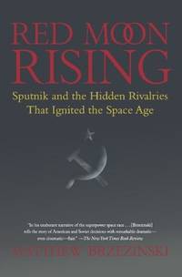 image of Red Moon Rising: Sputnik and the Hidden Rivalries that Ignited the Space Age