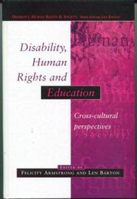 Disability, Human Rights and Education: Cross Cultural Perspectives (Disability, Human Rights &amp; Society) de Felicity Armstrong (Editor), Len Barton (Editor) - 1999