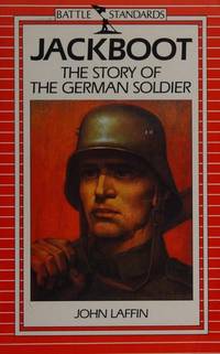 Jackboot : The Story of the German Soldier by John Laffin - 1990