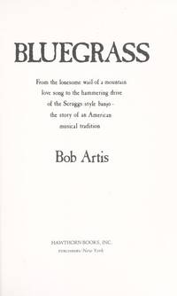 Bluegrass: From the lonesome wail of a mountain love song to the hammering drive of the...