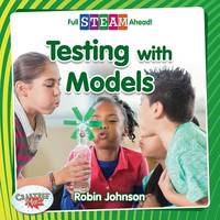 Testing with Models (Full STEAM Ahead! - Engineering Everywhere)
