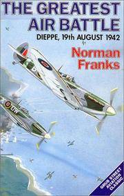 The Greatest Air Battle - Dieppe, 19th August 1942