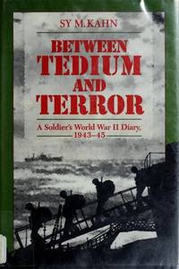 Between Tedium and Terror: A Soldier's World War II Diary, 1943-45