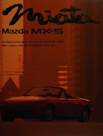 Miata: Mazda Mx-5 by Jack K. Yamaguchi | Hardcover | August 1989