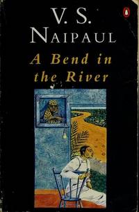 A BEND IN THE RIVER by Naipaul, V. S - 1982-01-01