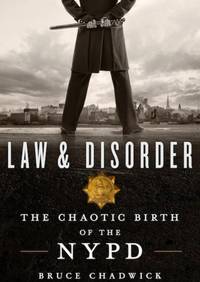 Law & Disorder: The Chaotic Birth of the NYPD