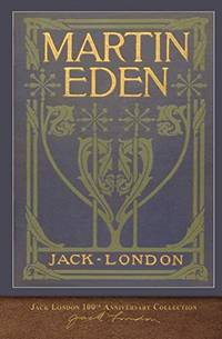 Martin Eden: 100th Anniversary Collection by London, Jack