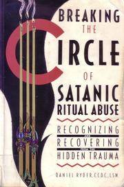 Breaking the Circle of Satanic Ritual Abuse : Recognizing and Recovering from the Hidden Trauma by Daniel Ryder - 1992