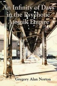 An Infinity of Days in the Psychotic Atomic Empire -- Advanced review Copy