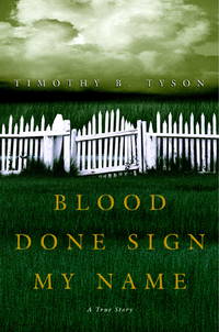 Blood Done Sign My Name: A True Story by Timothy B Tyson - 2004-05