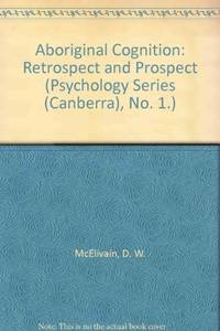 Aboriginal Cognition : Retrospect and Prospect by Kearney, G.E. and mcElwain, D.W. (editors) - 1976