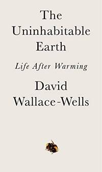 Uninhabitable Earth: Life after Warming