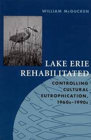 LAKE ERIE REHABILITATED: Controlling Cultural Eutrophication, 1960 -1990s