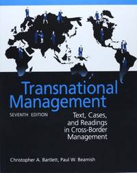 TRANSNATIONAL MANAGEMENT: TEXT, CASES & READINGS IN CROSS-BORDER MANAGEMENT 7/E 2014, Text, Cases...