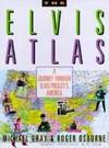 THE ELVIS ATLAS: A Journey Through Elvis Presley's America by Michael and Rogers Osborne Gray - 1st edition - 1996 - from ArchersBooks.com (SKU: 11599)
