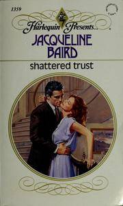 Shattered Trust by Baird, Jacqueline - 1991