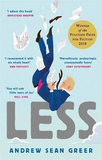 Less: Winner of the Pulitzer Prize for Fiction 2018 [Paperback] Andrew Sean Greer by Andrew Sean Greer - 2018-01-01