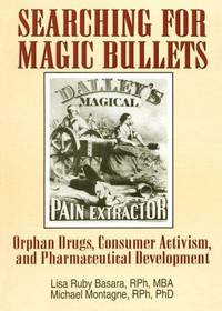 Searching for Magic Bullets: Orphan Drugs, Consumer Activism, and Pharmaceutical Development