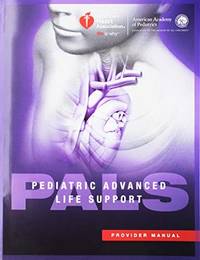 Pediatric Advanced Life Support Provider Manual by American Heart Association