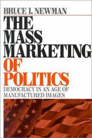 The Mass Marketing of Politics: Democracy in an Age of Manufactured Images