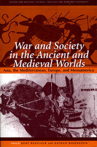 War and Society in the Ancient and Medieval Worlds - Asia, The Mediterranean, Europe, and...