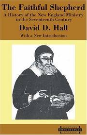 The Faithful Shepherd: A History of the New England Ministry in the Seventeenth Century, with a...